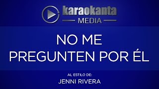 Karaokanta - Jenni Rivera - No me pregunten por él