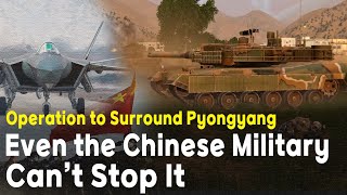 Operation to surround Pyongyang! Even the Chinese military can’t stop it! (World War 29)