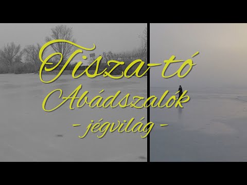 JÉGVILÁG ❄️ TISZA-TÓ 🛷 ABÁDSZALÓK 🧊 amikor befagy a tó vize ⛸️