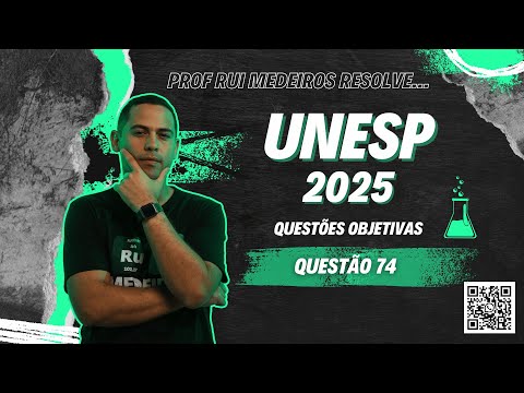 UNESP 2025 | QUÍMICA | Questão 74 | Prof. Rui Medeiros