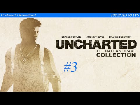 Uncharted 3: Drake's Deception Remastered Gameplay Walkthrough Part 3 - No Commentary