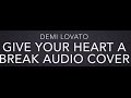 Demi Lovato - Give Your Heart A Break Audio ...