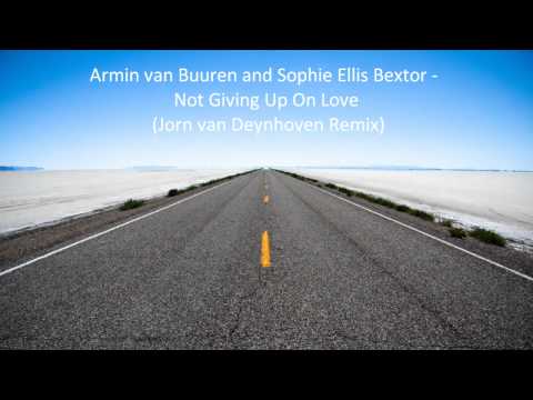 Armin van Buuren vs Sophie Ellis Bextor - Not Giving Up On Love (Jorn van Deynhoven Remix)