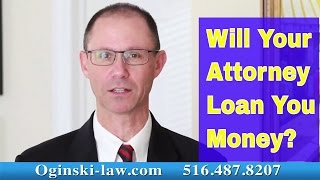 Can You Ask Your Attorney to Loan You Money in Your Lawsuit? NY Medical Malpractice Lawyer Explains