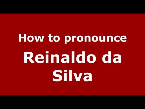 How to pronounce Reinaldo da Silva (Spanish/Argentina) - PronounceNames.com