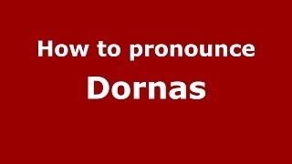 How to pronounce Dornas