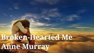 Broken-Hearted Me - Anne Murray -   Lyric Video