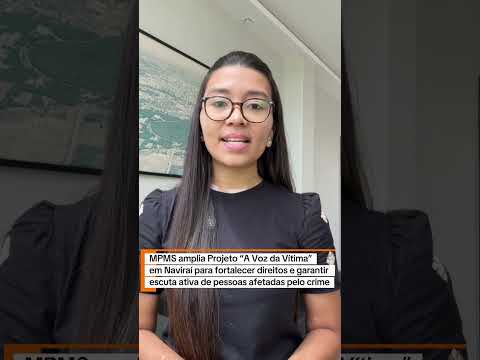 MPMS amplia Projeto “A Voz da Vítima” em Naviraí para fortalecer direitos