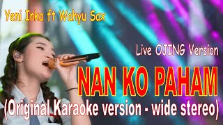 Download lagu NAN KO PAHAM - Yeni Inka ft Wahyu Sax - Live OJING Version - Original karaoke version - wide stereo mp3