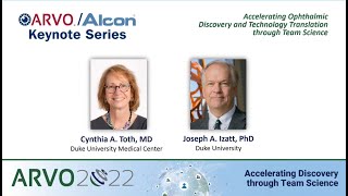 ARVO 2022 Closing Keynote - Cynthia Toth & Joseph Izatt