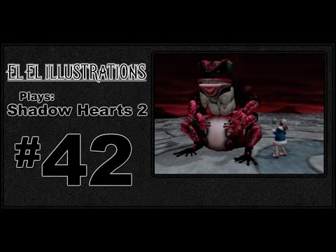 El El Plays Shadow Hearts 2 Episode 42: He's Got the Baby Head Blues
