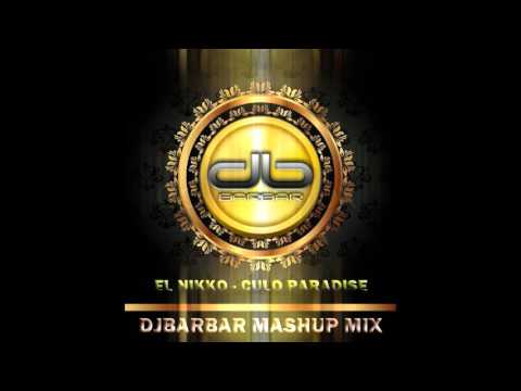 EL NIKKO   CULO PARADISE DJbARBAR MASHUP MIX 2016