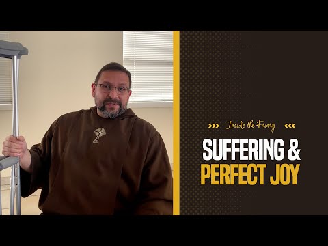 Suffering & Perfect Joy | Inside the Friary