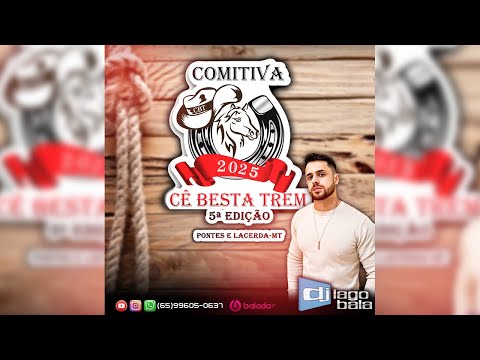 CD COMITIVA CÊ BESTA TREM 5ª EDIÇÃO 2025 PONTES E LACERDA-MT - DJ IAGO BALA