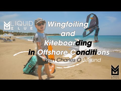 Wingfoiling and Kiteboarding in Offshore Conditions - Tips, Tricks & Considerations - Liquid Blue...