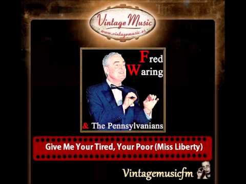 Fred Waring & The Pennsylvanians  – Give Me Your Tired, Your Poor (Miss Liberty)