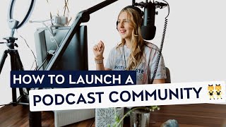 How to Build and Launch an Online Community for Your Podcast with RiversideFM
