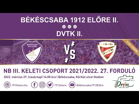 Élő közvetítés: Békéscsaba 1912 Előre II. - DVTK II.