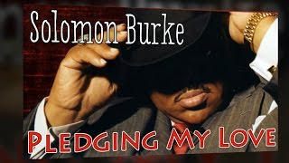 Solomon Burke - Pledging my love (SR)