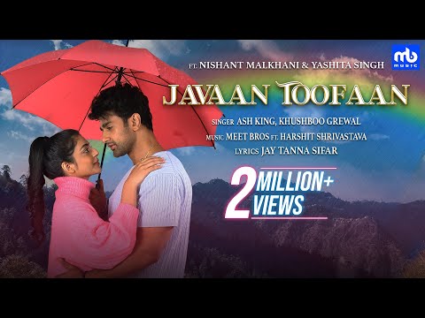 Javaan Toofaan Lyrics - Ash King, Khushboo Grewal, Manmeet Singh & Harmeet Singh