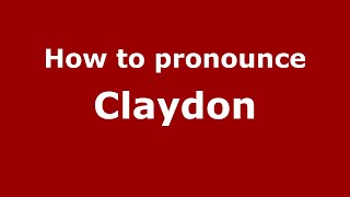 How to pronounce Claydon