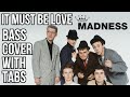 It Must Be Love | Bass Cover With Tabs | Madness