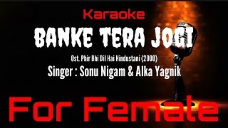 Download lagu Karaoke Banke Tera Jogi ( For Female ) - Sonu Nigam & Alka Yagnik Ost. Phir Bhi Dil Hai Hindustani mp3