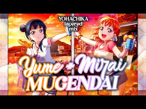 Yume + Mirai ＝ Mugendai (ユメ＋ミライ＝無限大) - YohaChika layered mix.