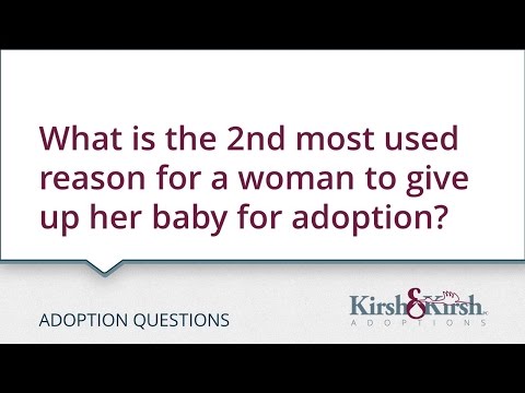 AdoptionQuestions: What is the 2nd most used reason for a woman to give up her baby for adoption?