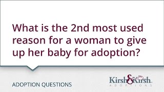 #AdoptionQuestions: What is the 2nd most used reason for a woman to give up her baby for adoption?