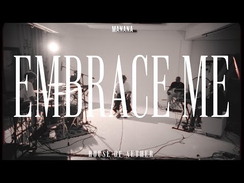 Manana - Embrace Me [Live from the House Of: Aether]