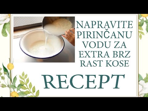 RECEPT ZA PIRINČANU VODU ZA KOJU GOVORE DA IZAZIVA EXTRA BRZ RAST KOSE