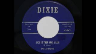 Dee Johnson - Back In Your Arms Again (Dixie 862)