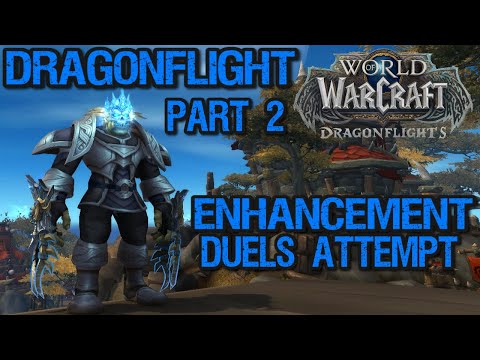 Enhancement Shaman DRAGONFLIGHT part 2. - Duels