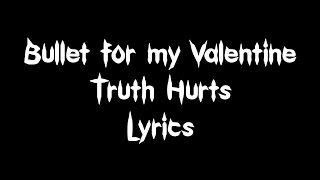 Bullet for my Valentine - Truth Hurts [Lyrics]