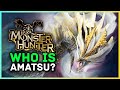Monster Hunter - Who is Amatsumagatsuchi?