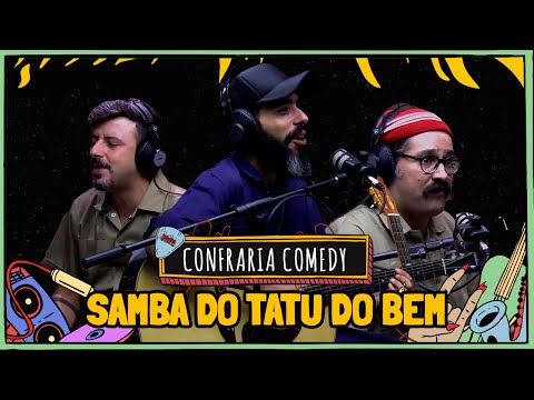 CONFRARIA COMEDY toca SAMBA DO TATU DO BEM