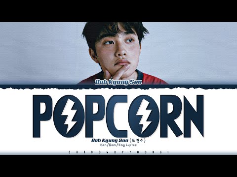 Doh Kyung Soo (D.O.) 'Popcorn' Lyrics (도경수 Popcorn 가사) [Color Coded Han_Rom_Eng] | ShadowByYoongi