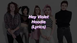 Hey Violet || Hoodie || (Lyrics)