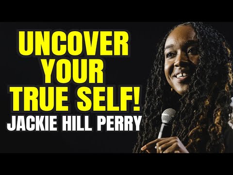 Jackie Hill Perry Unveils: Understanding Our True Selves