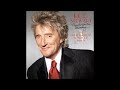 ROD STEWART ☊ Thanks For The Memory - The Great American Songbook ☊