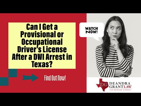 Can I Get a Provisional or Occupational Driver’s License After a DWI Arrest in Texas? Find Out Now!