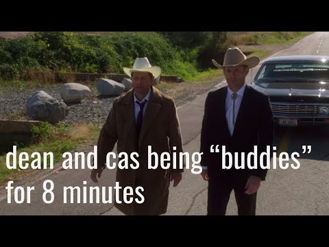 dean and cas being "buddies" for 8 minutes