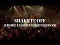Taylor Swift S Shake It Off Choired Unbelievable
