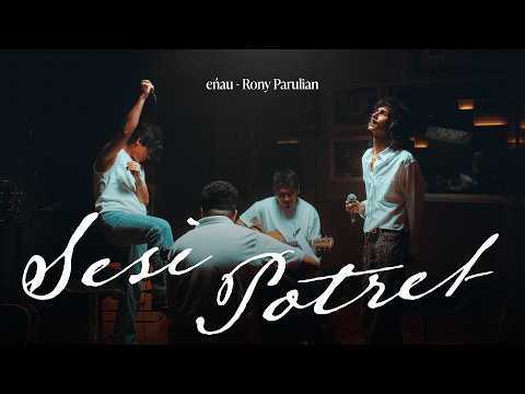 eńau & Rony Parulian - Sesi Potret (Live Session)