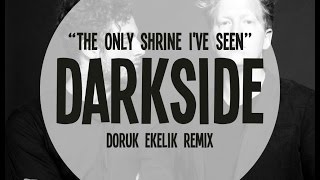 Darkside "The Only Shrine I've Seen" (Remix)