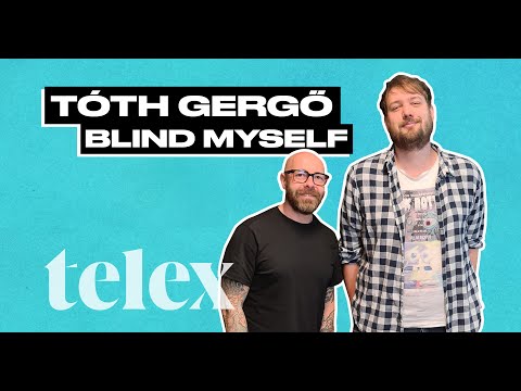 After Sajó Dáviddal: #108 Tóth Gergő (Blind Myself)