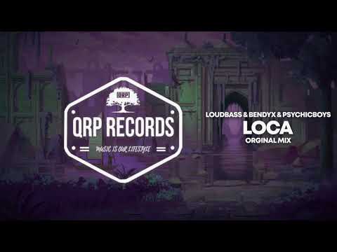 LoudBass & BendyX & PsychicBoy - LOCA (Original mix) #QRP