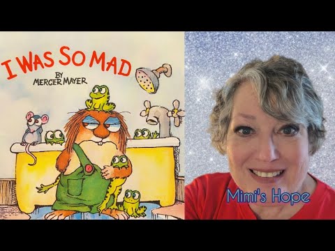 CHILDREN'S STORYTIME:  "I Was So Mad", by Mercer Mayer
