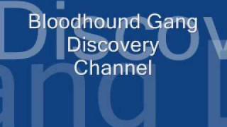 Bloodhound Gang Discovery channel